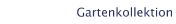 Gartenkollektion